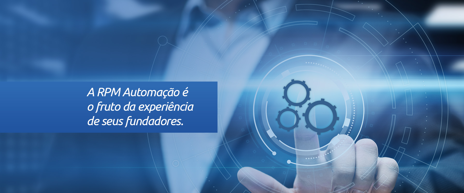 A RPM Automação é o fruto da experiência de seus fundadores.